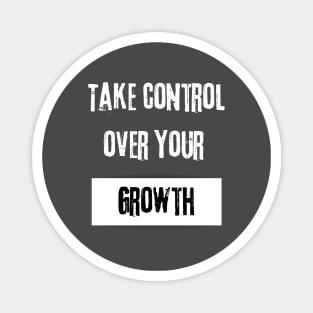 Take Control over Your Growth Motivational Quote Magnet